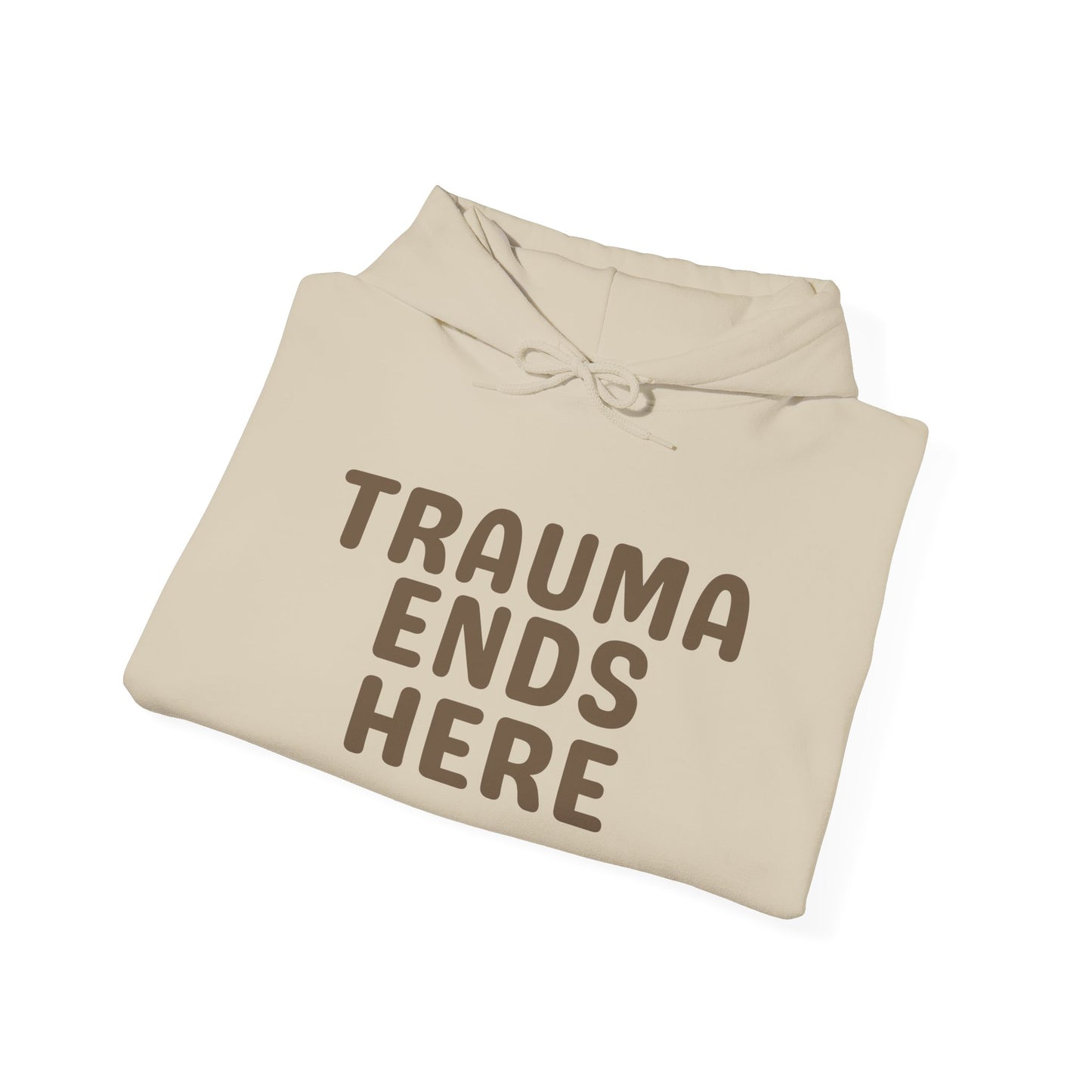 Trauma Ends Here Hoodie - Motivational Sweatshirt for Comfort and Positivity, Self-Care Gift, Cozy Loungewear, Unisex