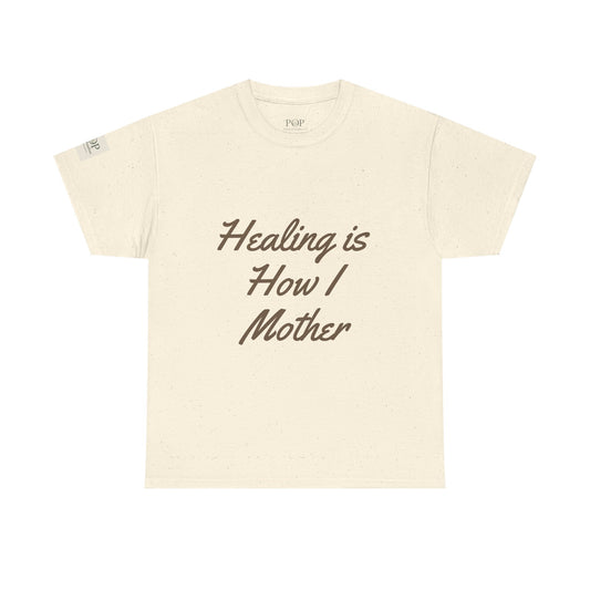 Healing is How I Mother Unisex Heavy Cotton Tee, Comfortable Tee, Gift for Moms, Casual Wear, Mother's Day Gift, Relaxed Fit Shirt